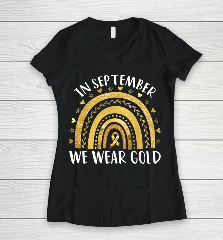 In September We Wear Gold Childhood Cancer Awareness Rainbow Women V-Neck T-Shirt