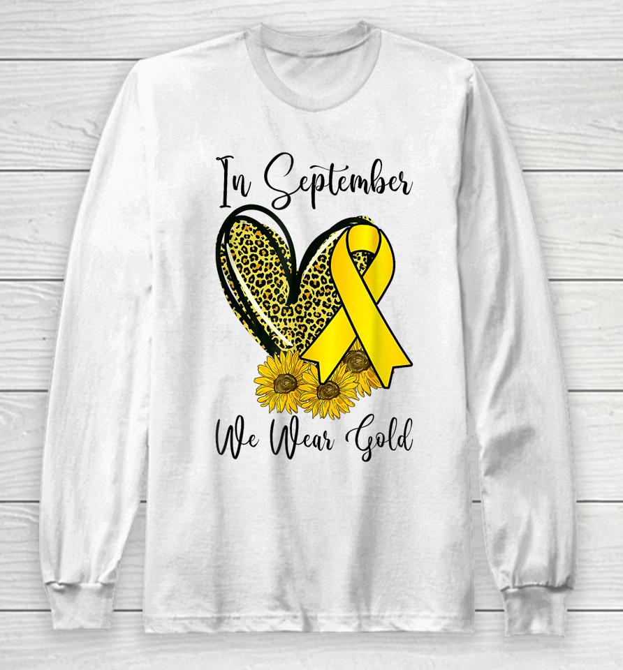 In September We Wear Gold Childhood Cancer Awareness Ribbon Long Sleeve T-Shirt