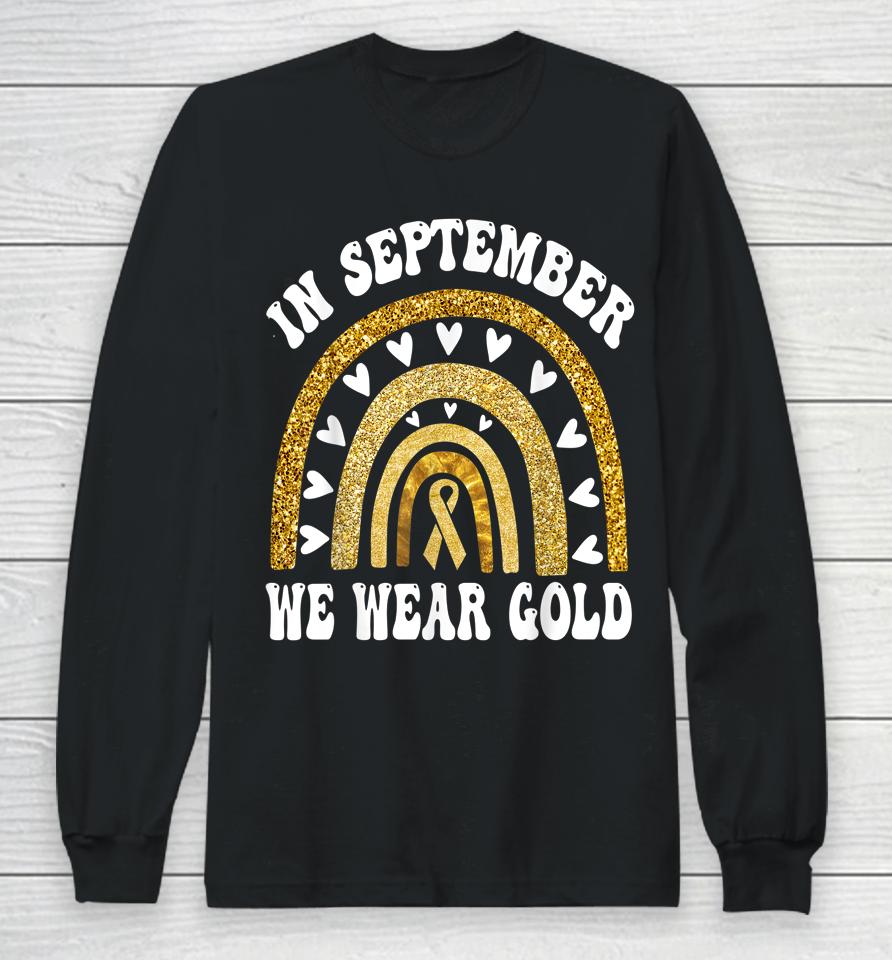 In September We Wear Gold Childhood Cancer Awareness Long Sleeve T-Shirt
