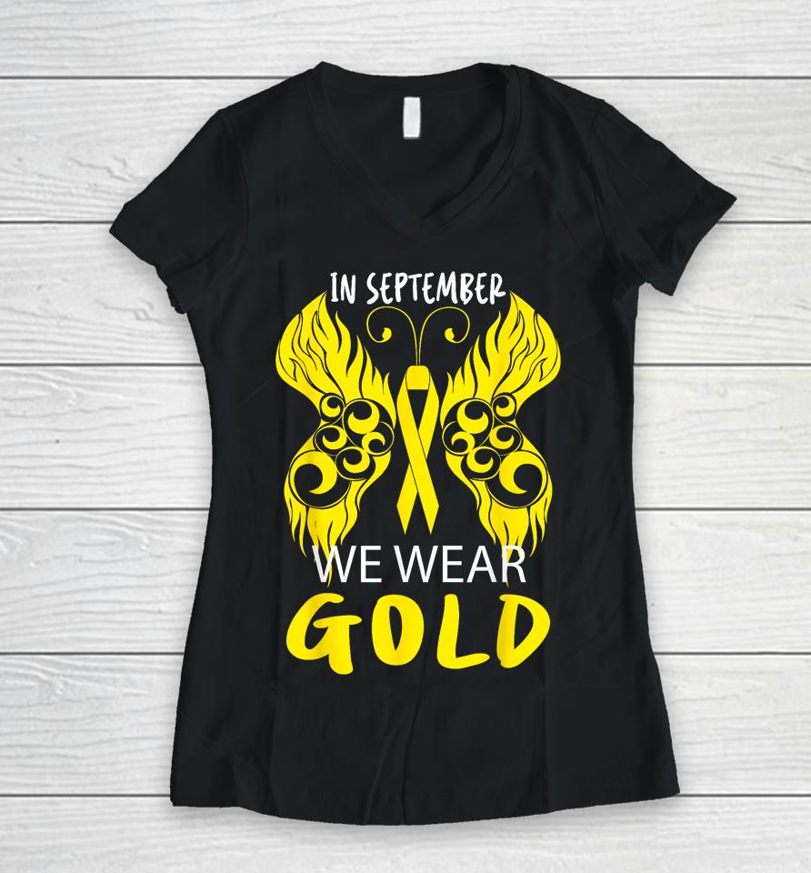 In September We Wear Gold Childhood Cancer Awareness Women V-Neck T-Shirt