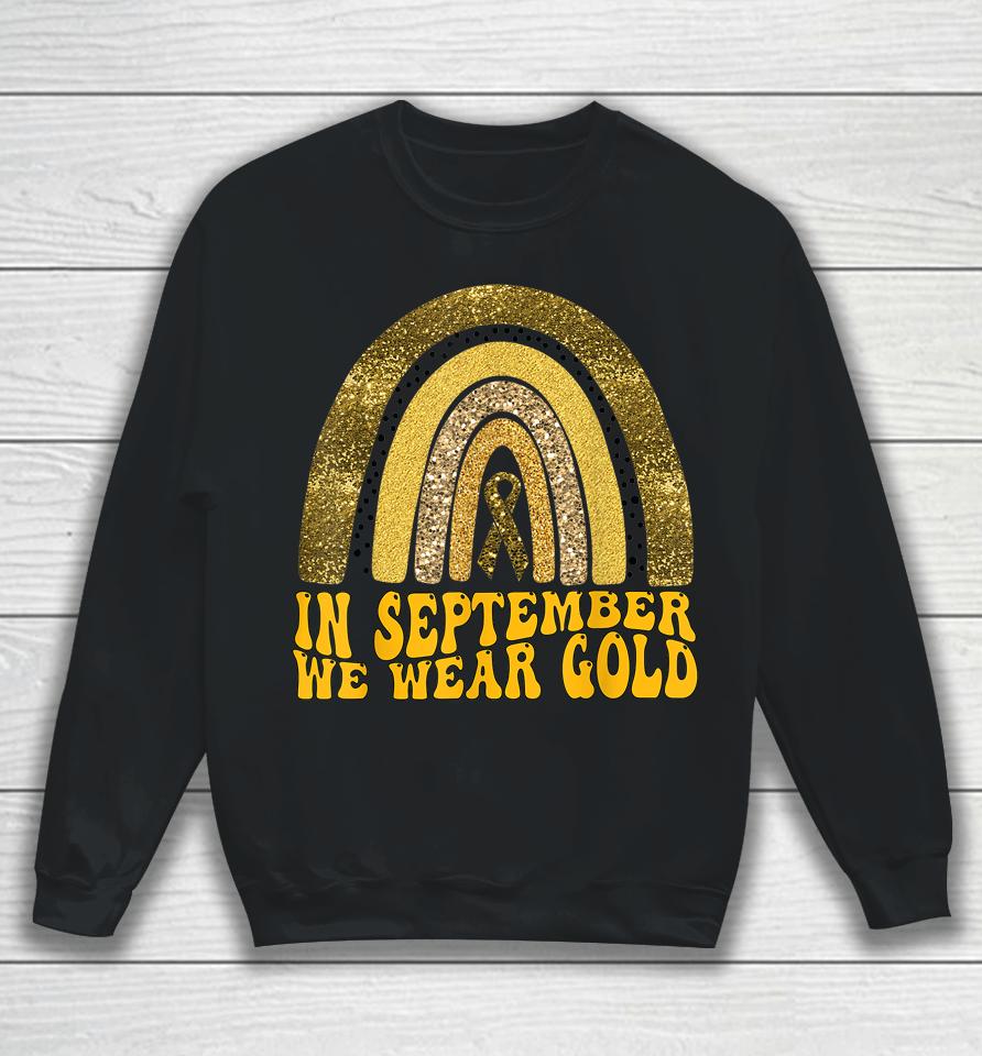 In September We Wear Gold Childhood Cancer Awareness Sweatshirt