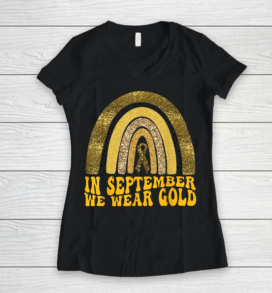 In September We Wear Gold Childhood Cancer Awareness Women V-Neck T-Shirt