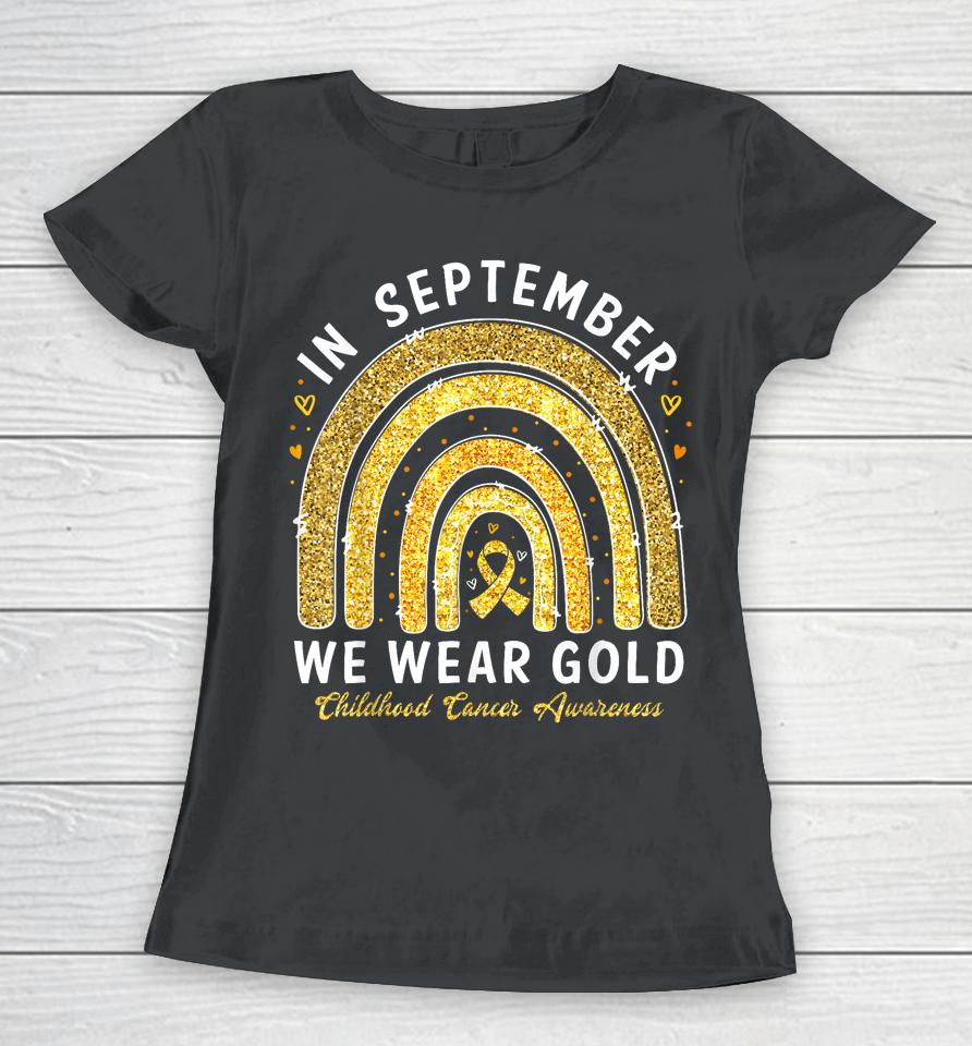In September We Wear Gold Childhood Cancer Awareness Women T-Shirt