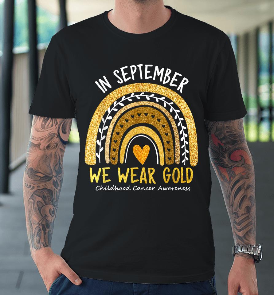 In September We Wear Gold Childhood Cancer Awareness Women Premium T-Shirt