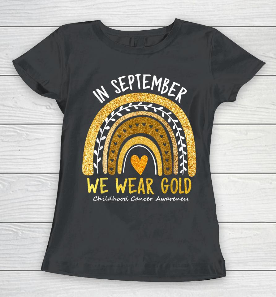 In September We Wear Gold Childhood Cancer Awareness Women Women T-Shirt