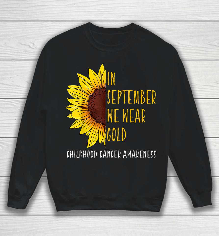In September Wear Gold Childhood Cancer Awareness Sunflower Sweatshirt