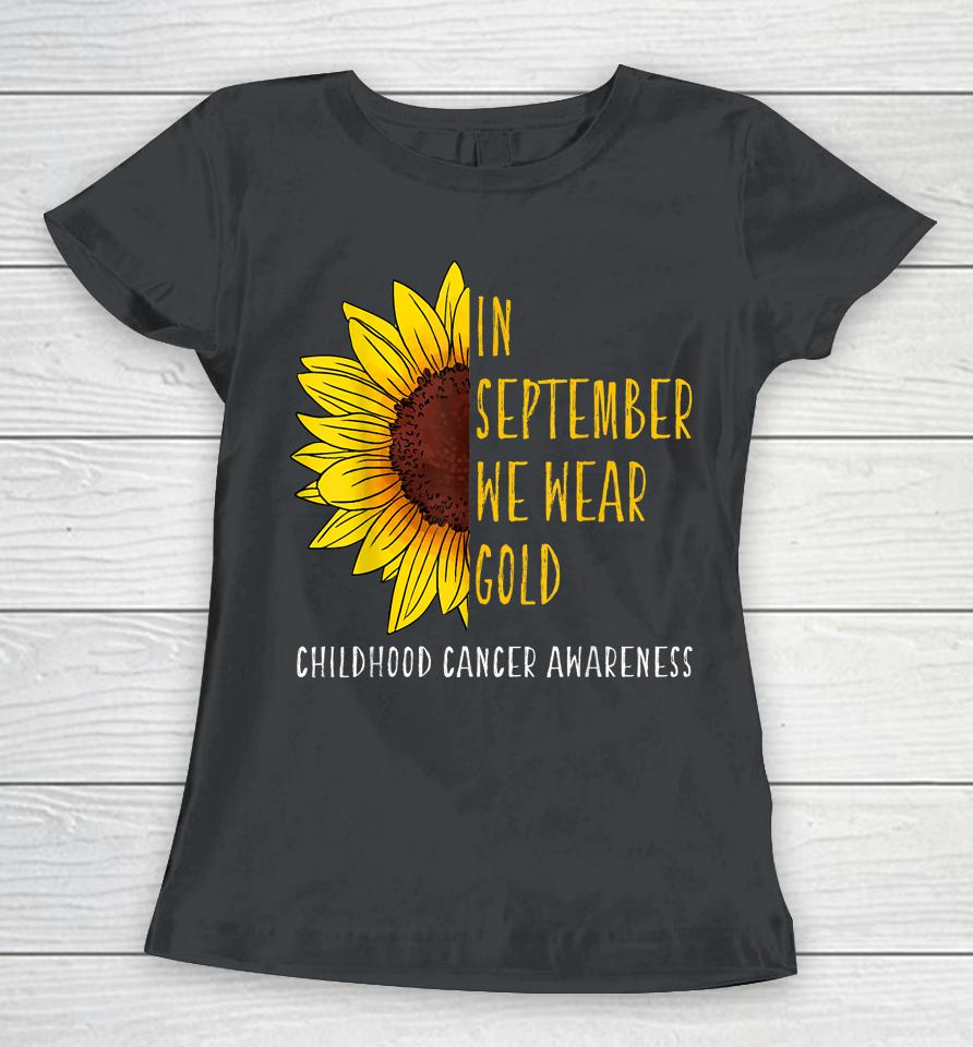 In September Wear Gold Childhood Cancer Awareness Sunflower Women T-Shirt