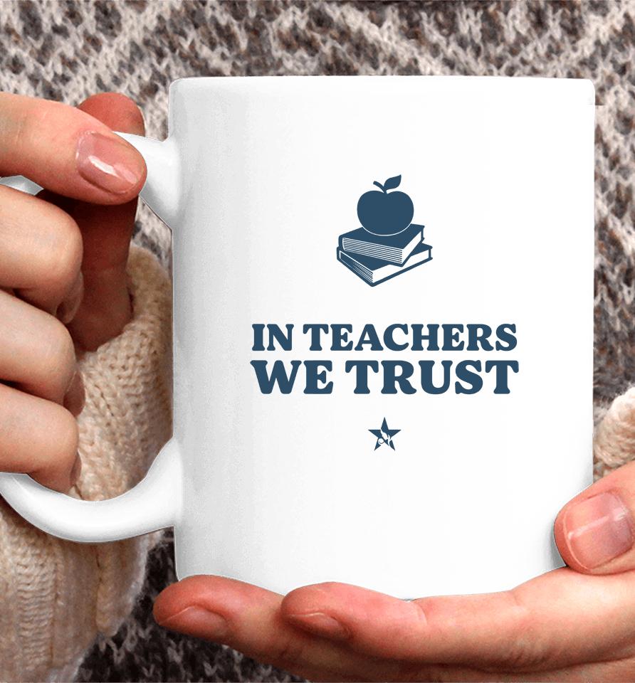 In Teachers We Trust Coffee Mug