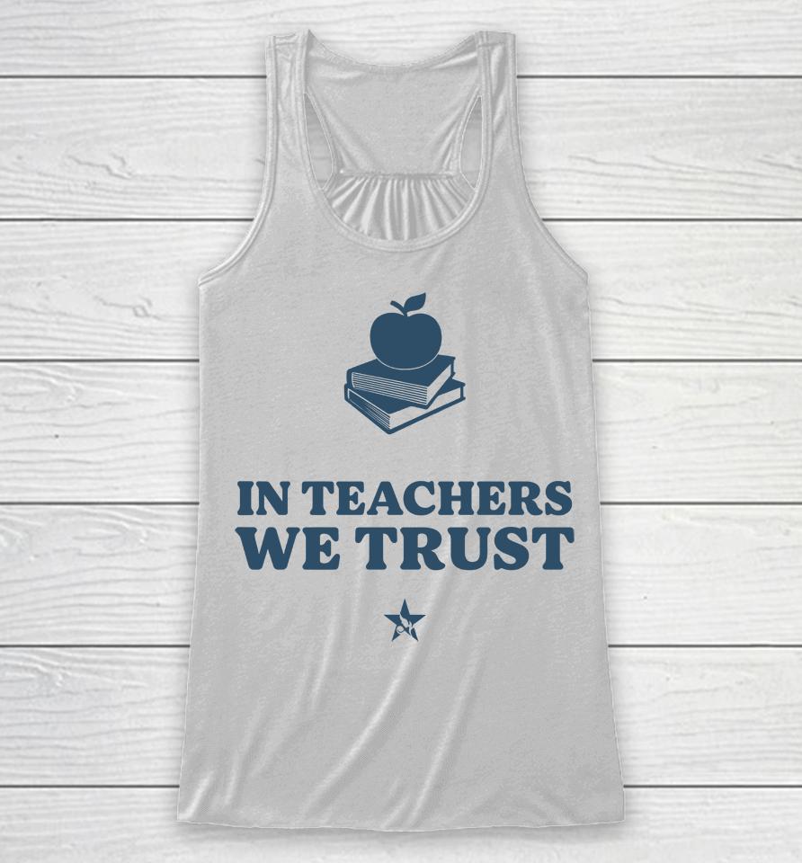 In Teachers We Trust Racerback Tank