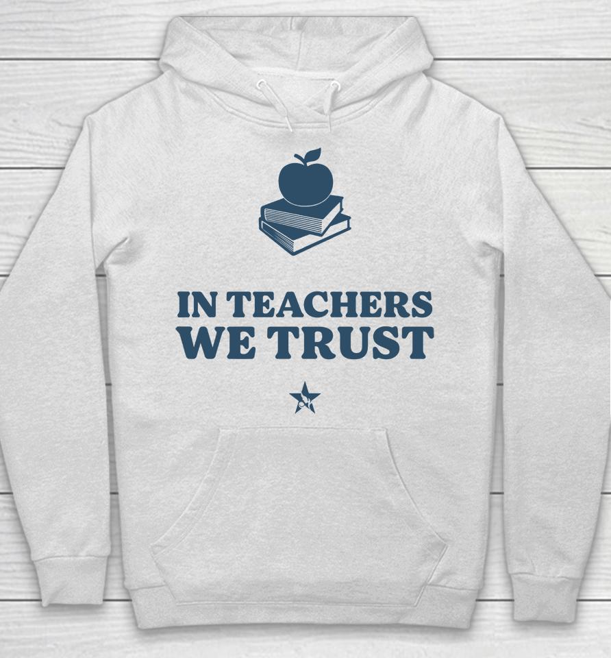 In Teachers We Trust Hoodie