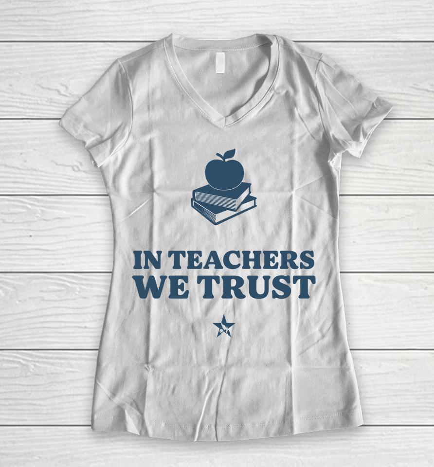 In Teachers We Trust Women V-Neck T-Shirt