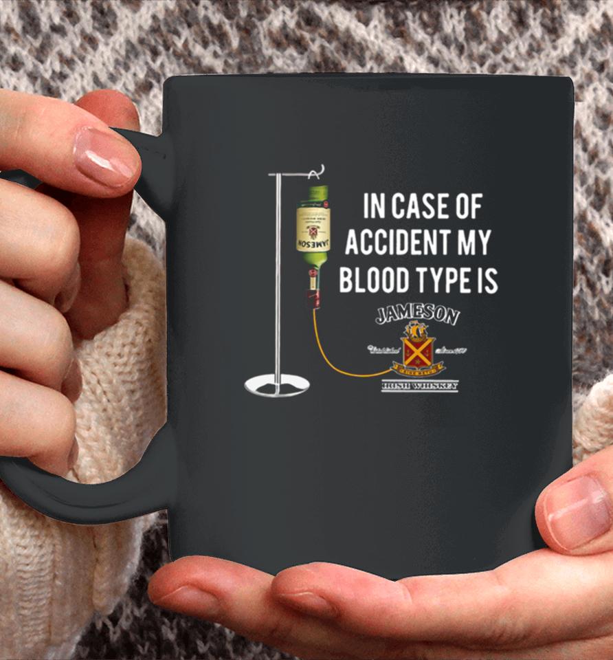 In The Event Of An Accident Jameson Irish Whiskey Is My Blood Type Coffee Mug