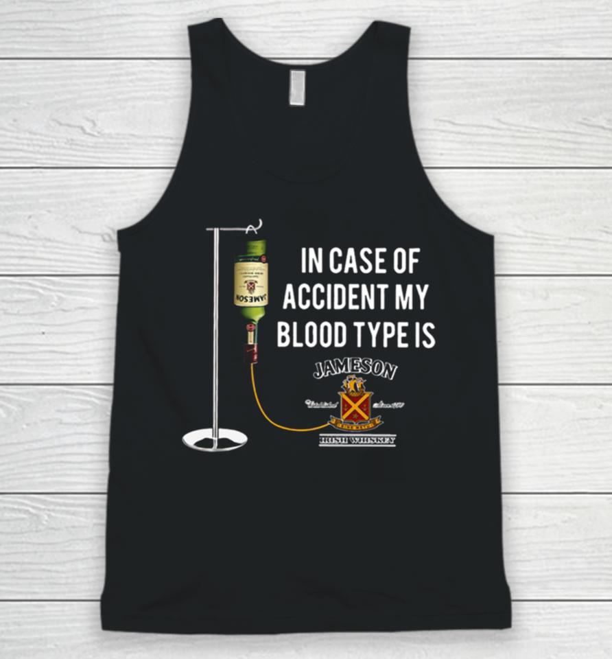 In The Event Of An Accident Jameson Irish Whiskey Is My Blood Type Unisex Tank Top