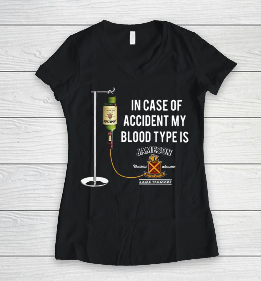 In The Event Of An Accident Jameson Irish Whiskey Is My Blood Type Women V-Neck T-Shirt