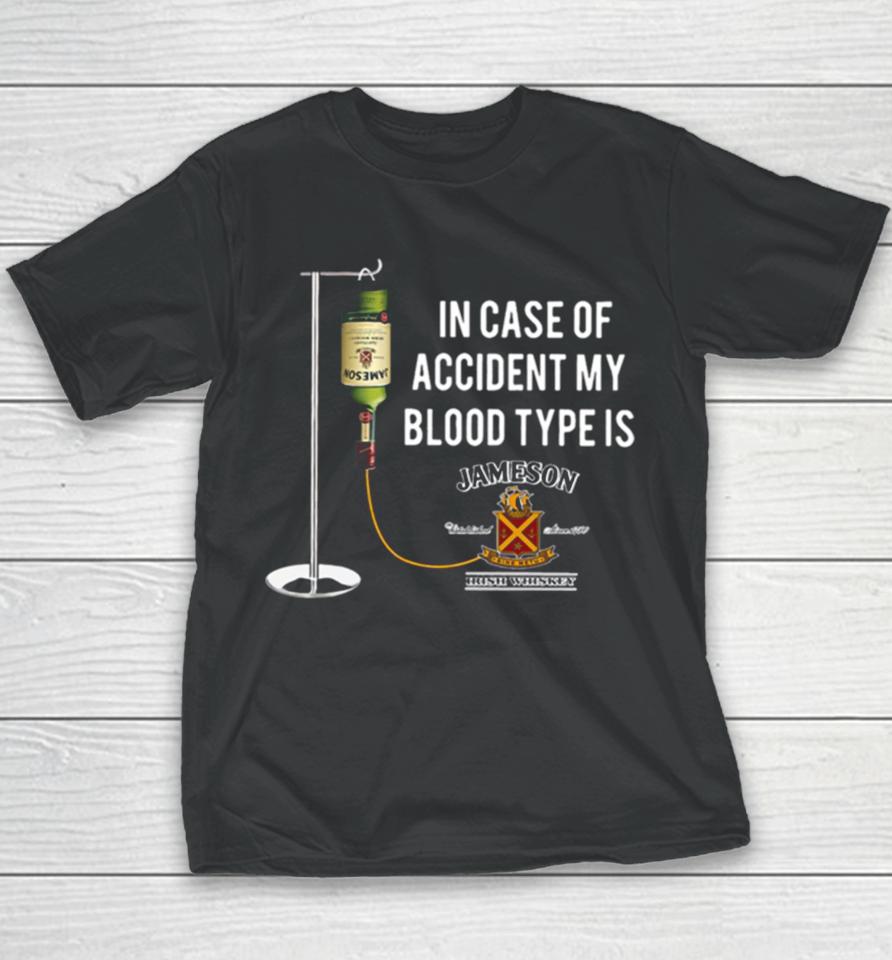 In The Event Of An Accident Jameson Irish Whiskey Is My Blood Type Youth T-Shirt