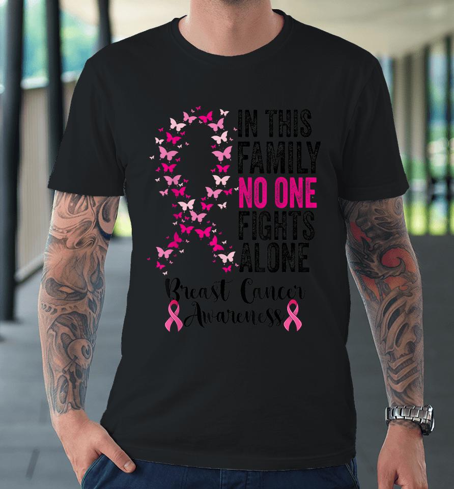 In This Family No One Fight Alone Breast Cancer Awareness Premium T-Shirt