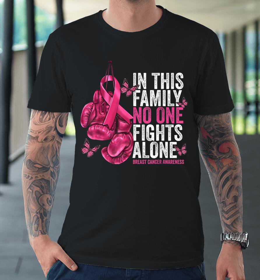 In This Family No One Fight Alone Breast Cancer Awareness Premium T-Shirt