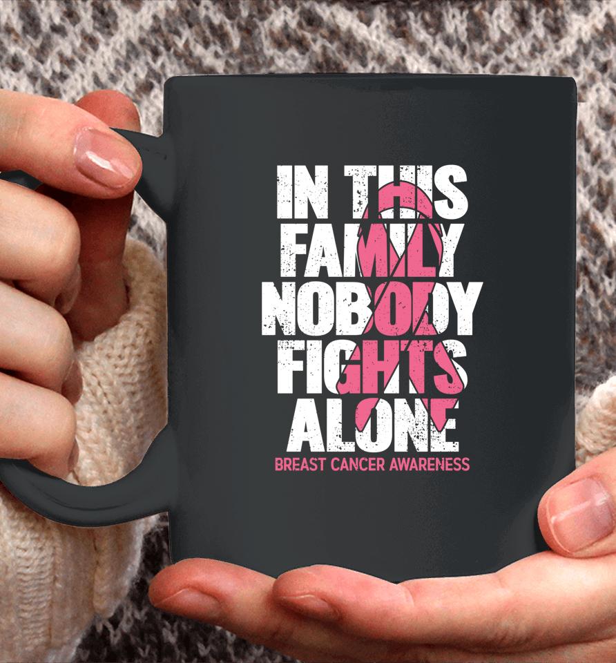In This Family No One Fights Alone Breast Cancer Awareness Coffee Mug