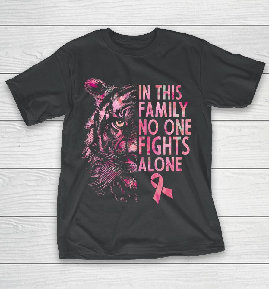 In This Family No One Fights Alone T-Shirt Tiger Breast Cancer Awareness T-Shirt