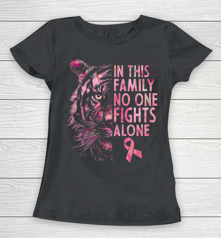 In This Family No One Fights Alone T-Shirt Tiger Breast Cancer Awareness Women T-Shirt