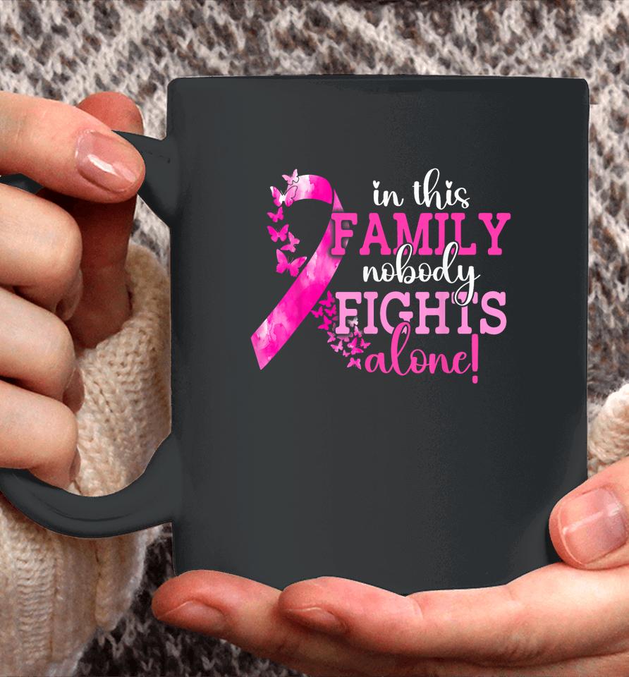 In This Family Nobody Fights Alone Breast Cancer Awareness Coffee Mug