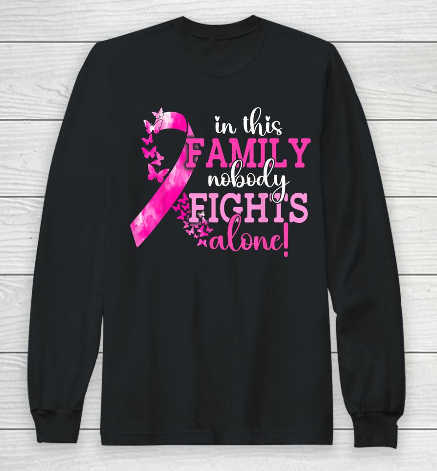 In This Family Nobody Fights Alone Breast Cancer Awareness Long Sleeve T-Shirt