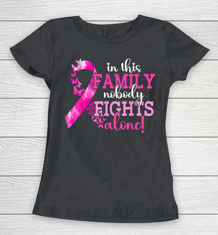 In This Family Nobody Fights Alone Breast Cancer Awareness Women T-Shirt