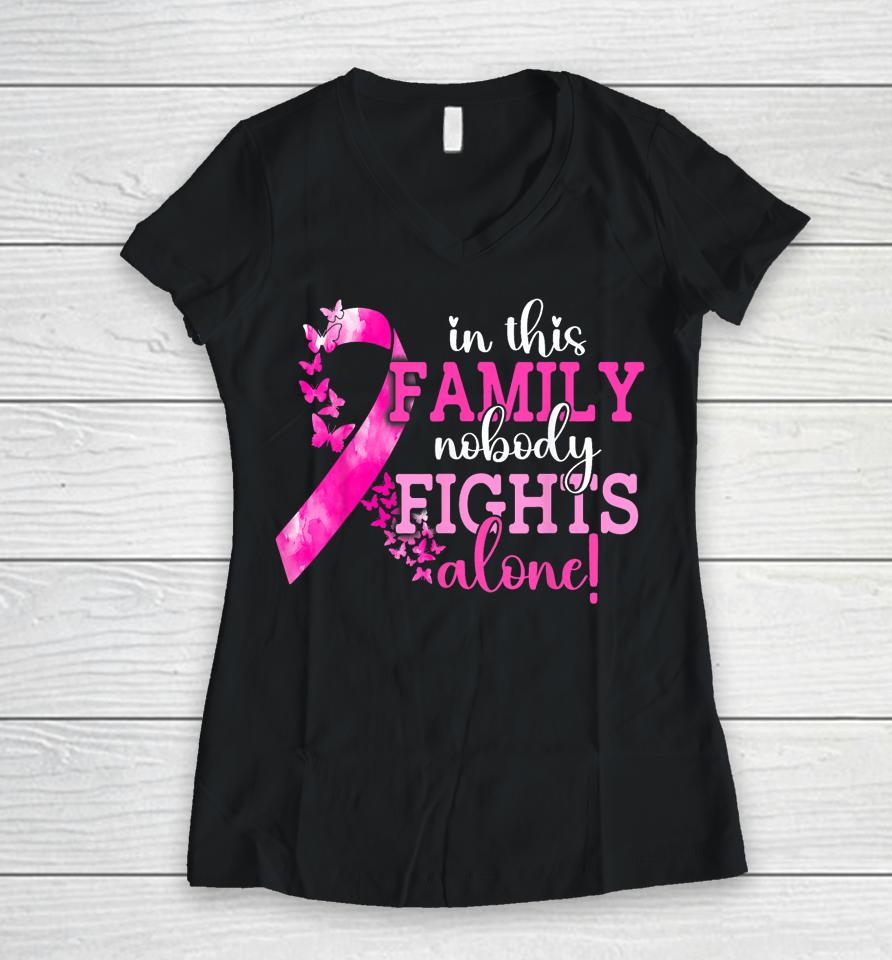 In This Family Nobody Fights Alone Breast Cancer Awareness Women V-Neck T-Shirt