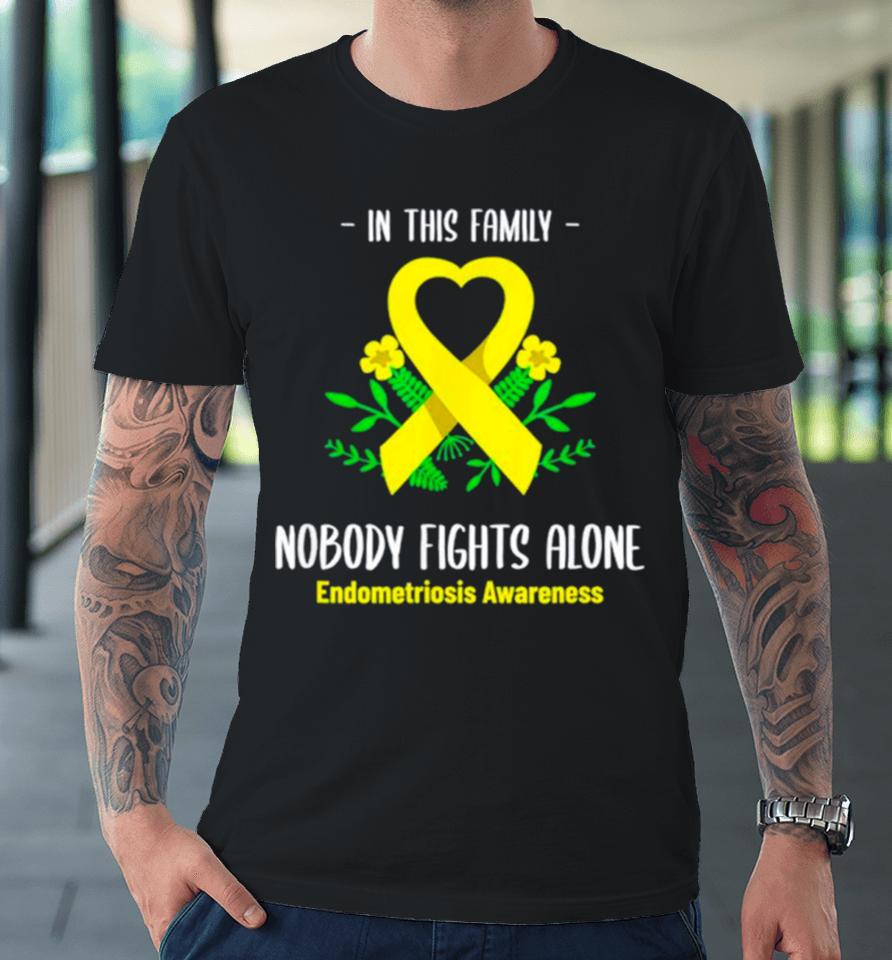 In This Family Nobody Fights Alone Endometriosis Awareness Premium T-Shirt