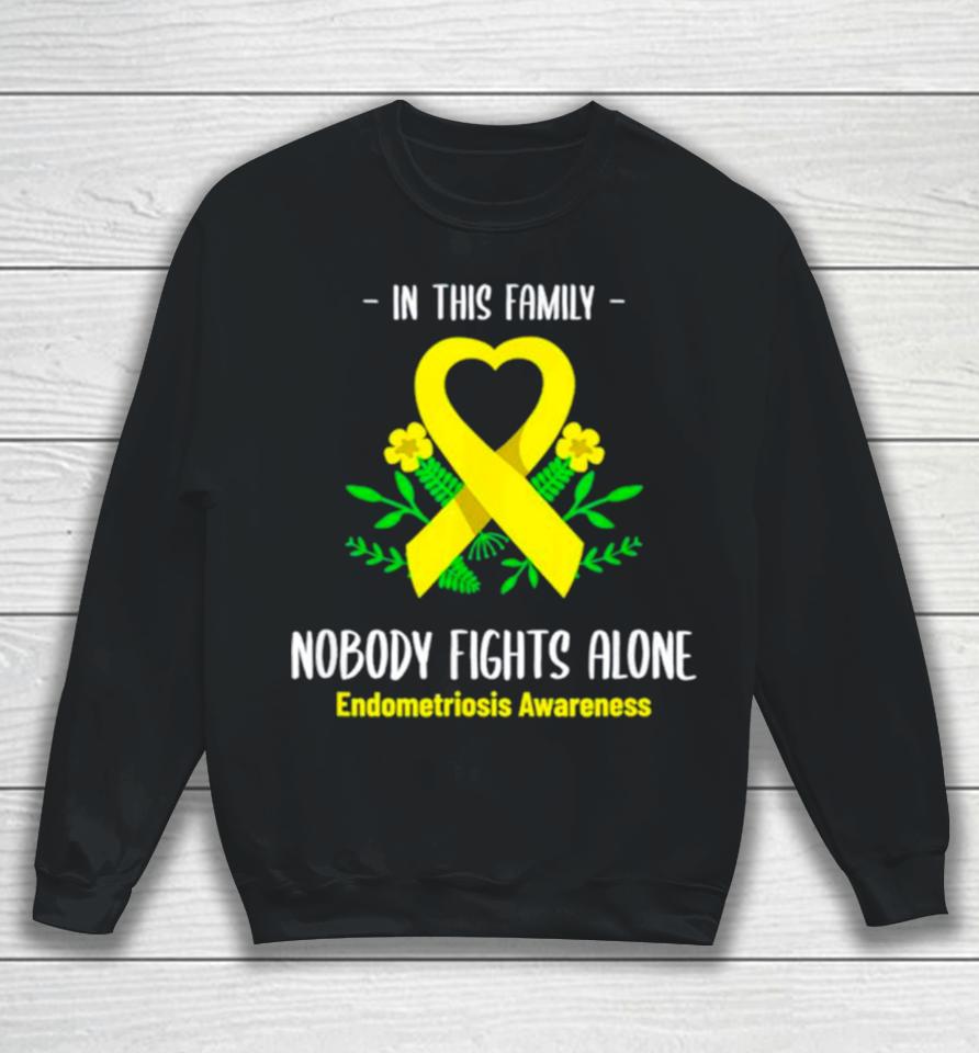 In This Family Nobody Fights Alone Endometriosis Awareness Sweatshirt