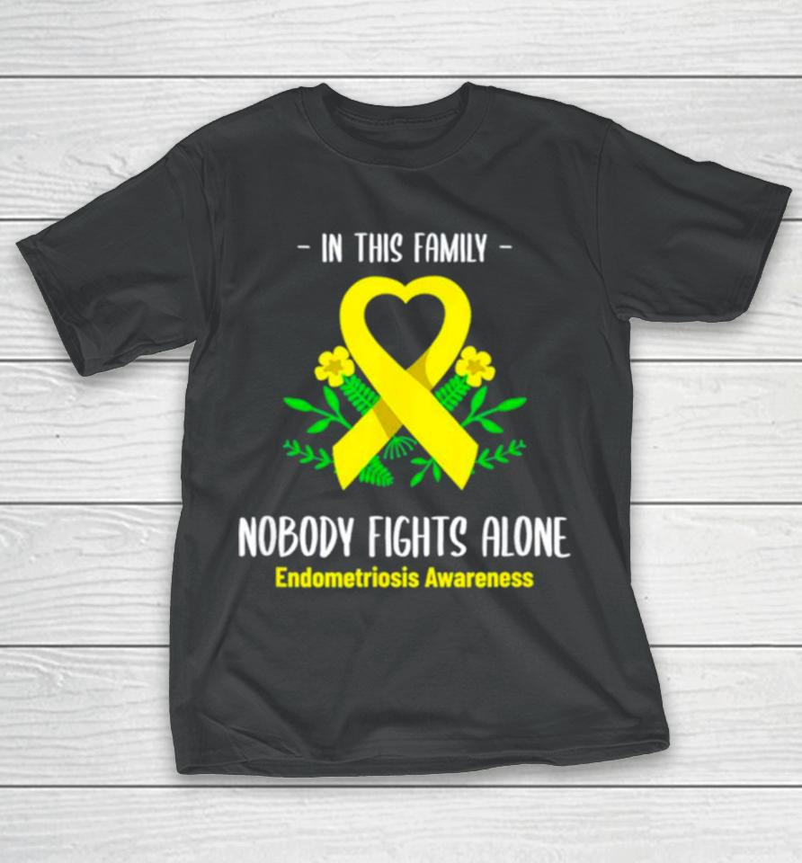 In This Family Nobody Fights Alone Endometriosis Awareness T-Shirt
