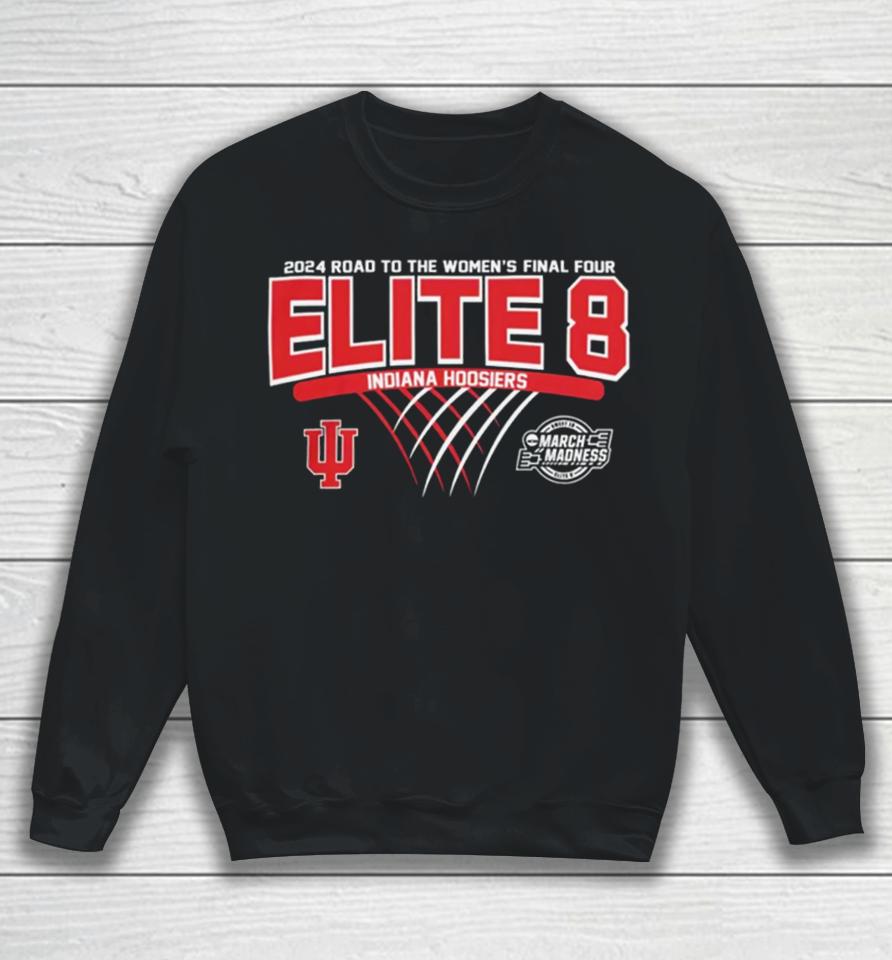 Indiana Hoosiers Elite 8 2024 Road To The Women’s Final Four Sweatshirt