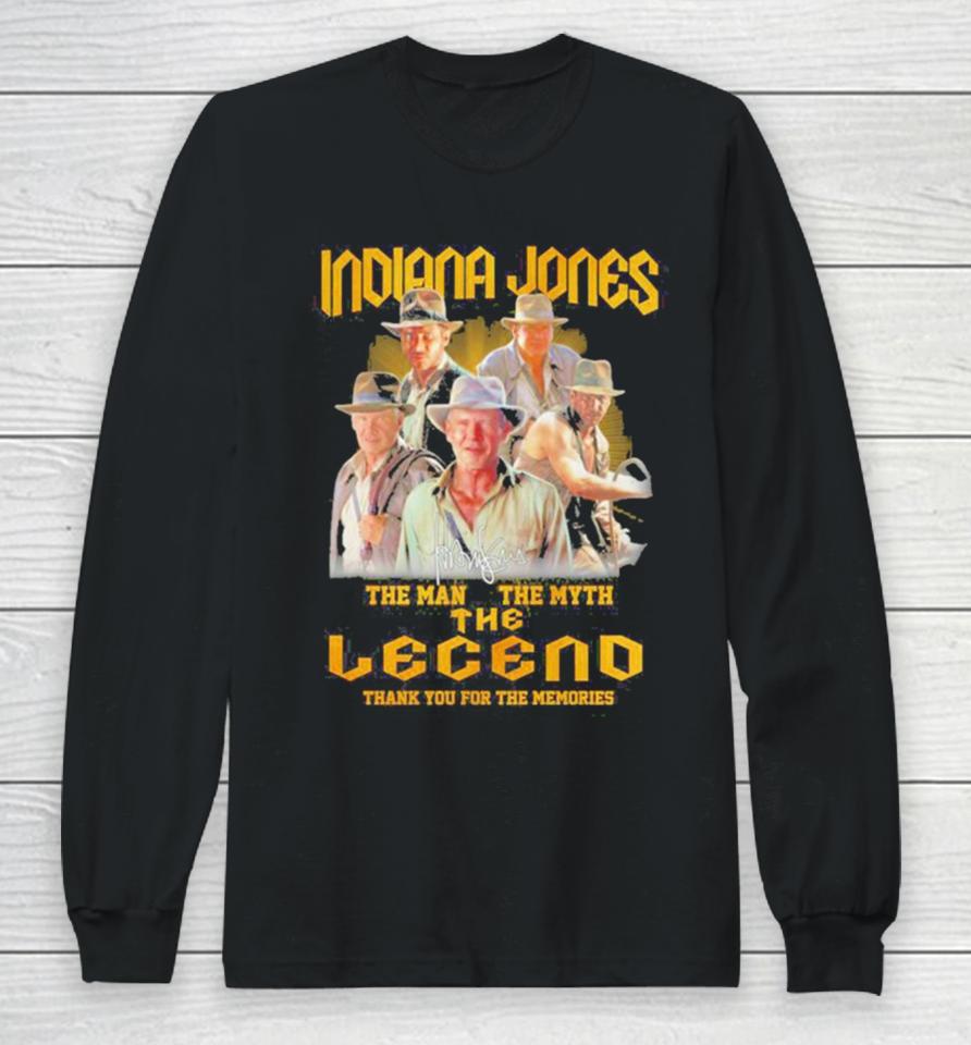 Indiana Jones The Man The Myth The Legend Thank You For The Memories Long Sleeve T-Shirt