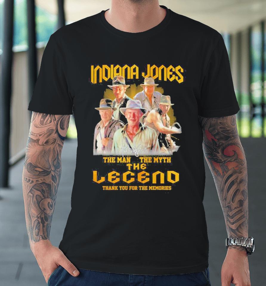 Indiana Jones The Man The Myth The Legend Thank You For The Memories Premium T-Shirt