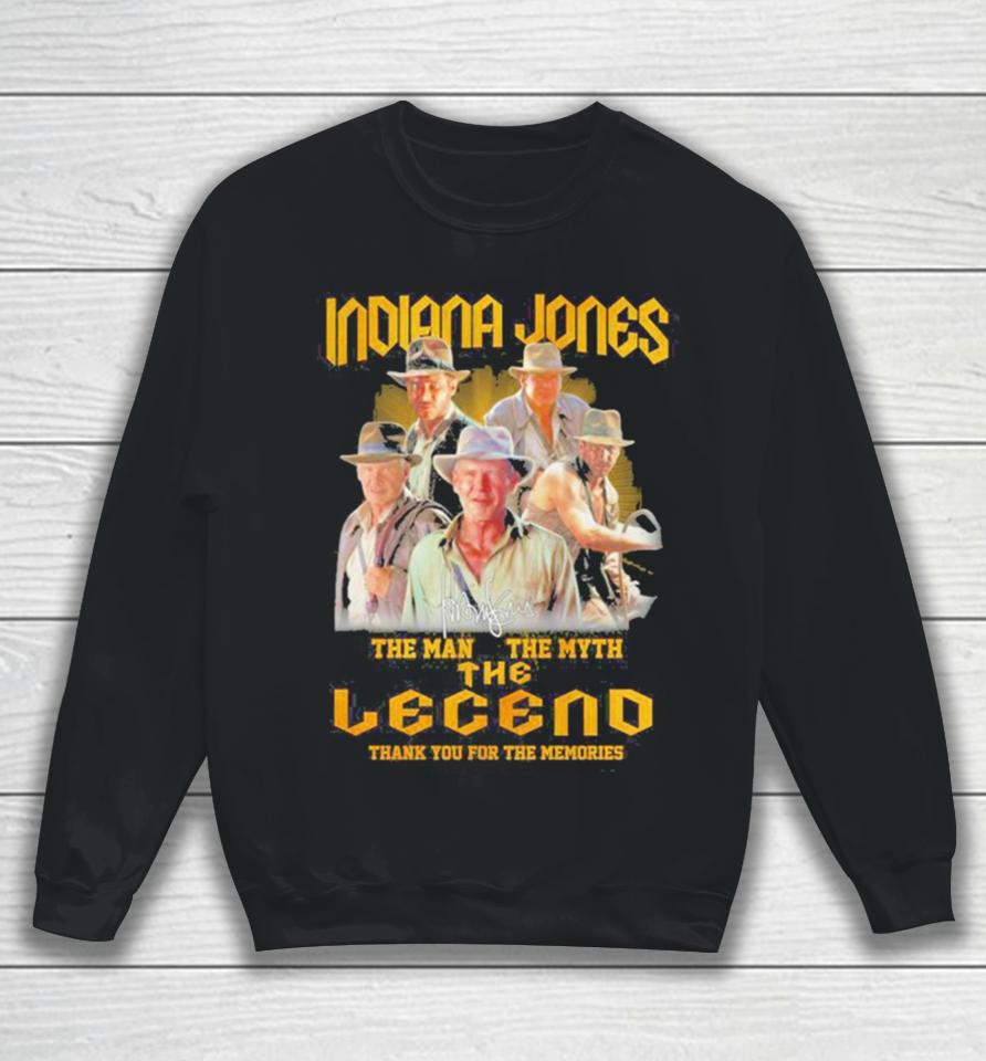 Indiana Jones The Man The Myth The Legend Thank You For The Memories Sweatshirt