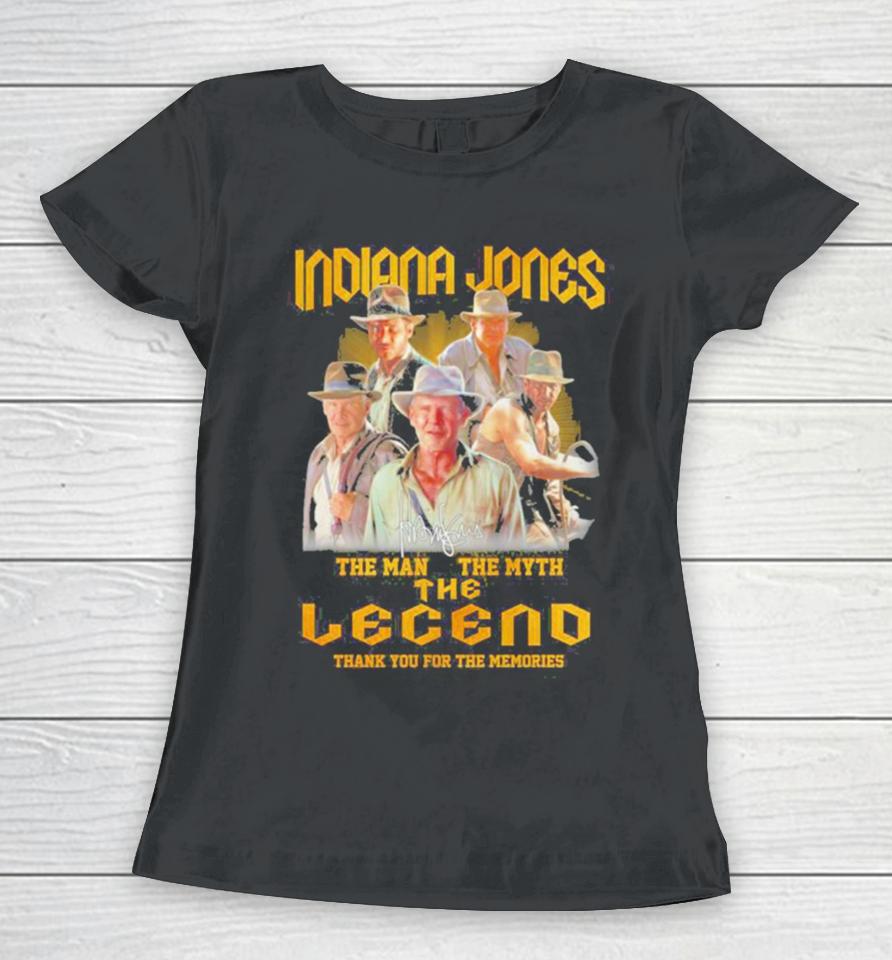 Indiana Jones The Man The Myth The Legend Thank You For The Memories Women T-Shirt