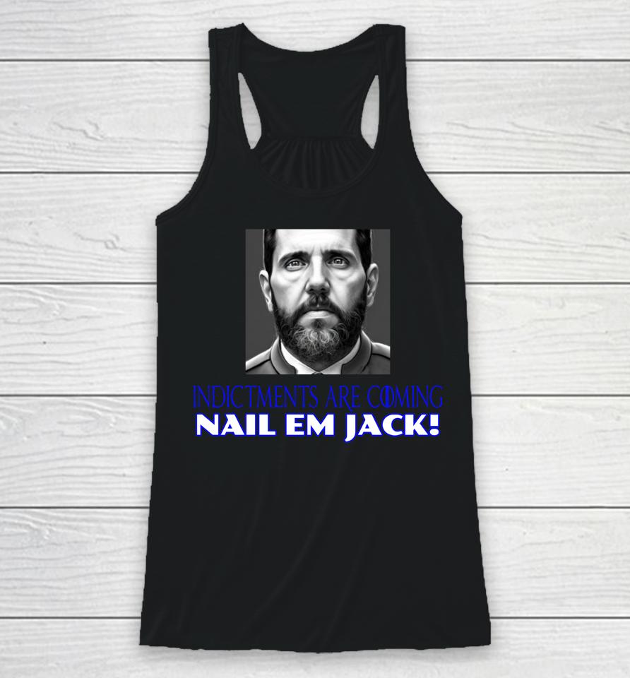 Indictments Are Coming Nail Em Jack Racerback Tank