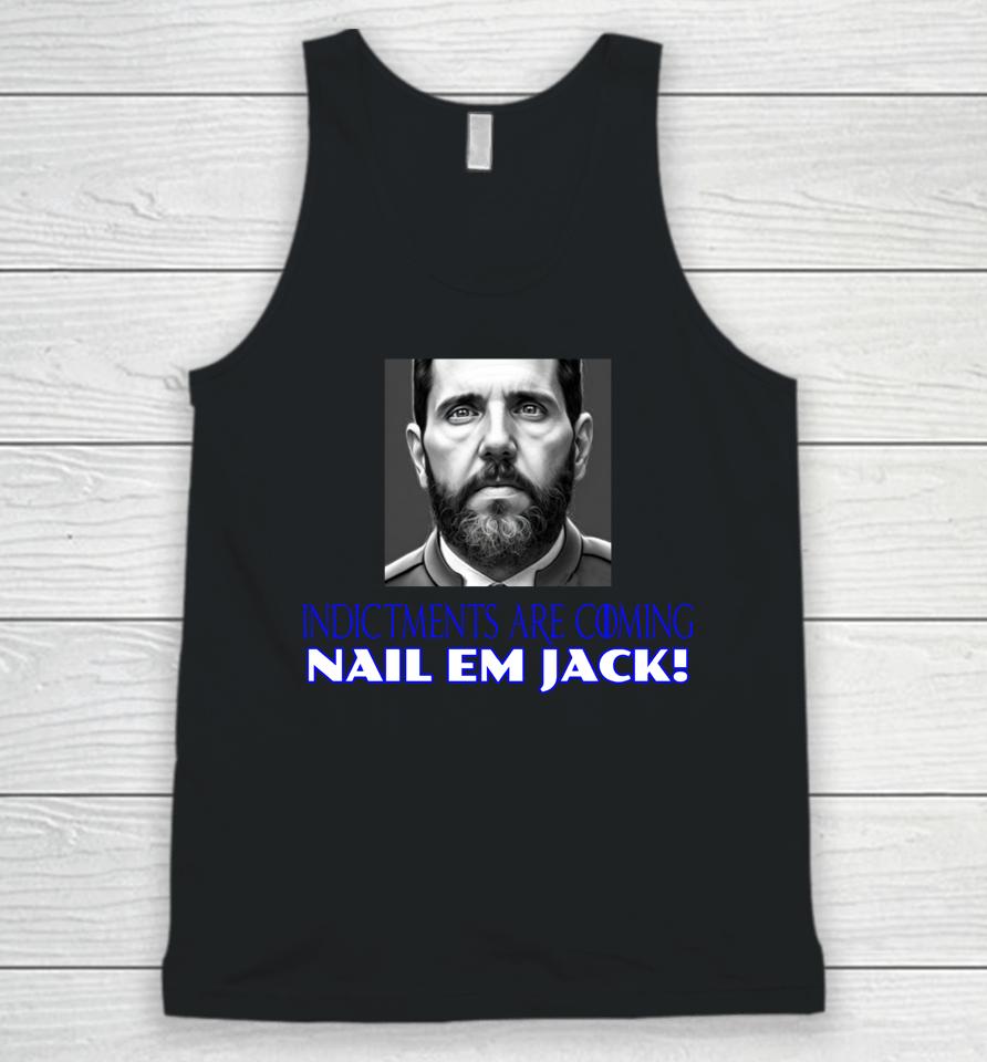 Indictments Are Coming Nail Em Jack Unisex Tank Top