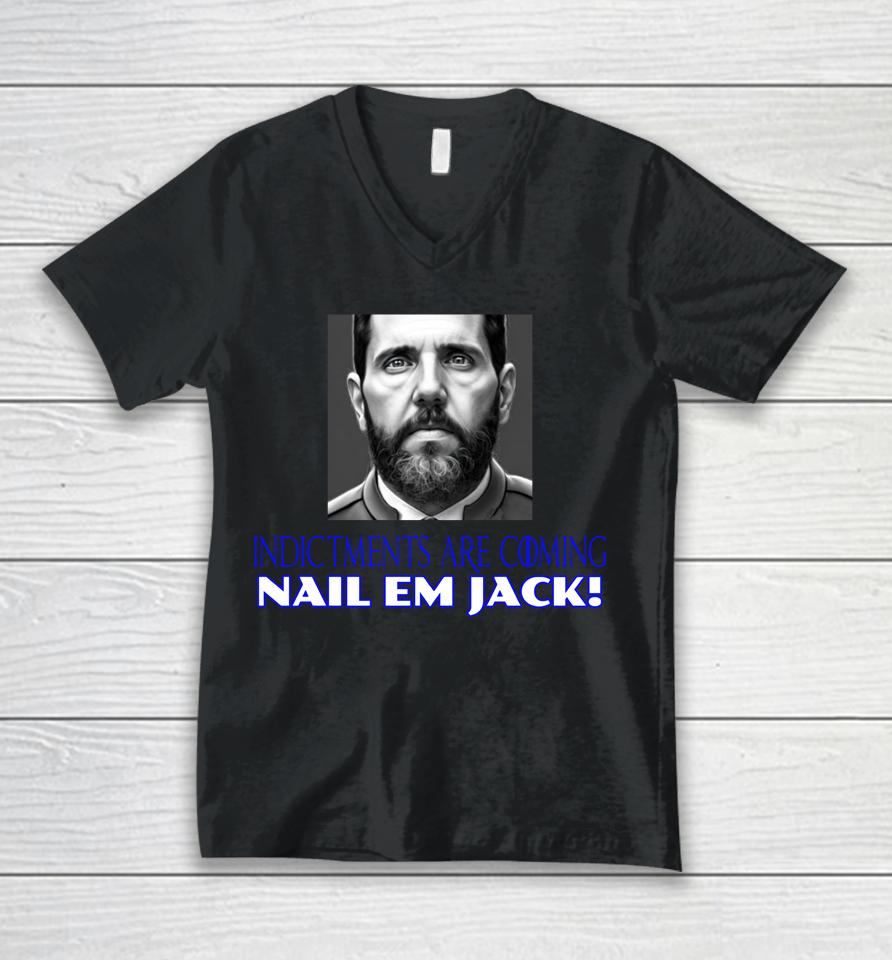 Indictments Are Coming Nail Em Jack Unisex V-Neck T-Shirt