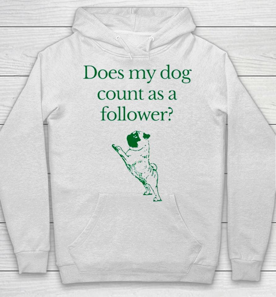 Influencers In The Wild Merch Does My Dog Count A Follower Hoodie