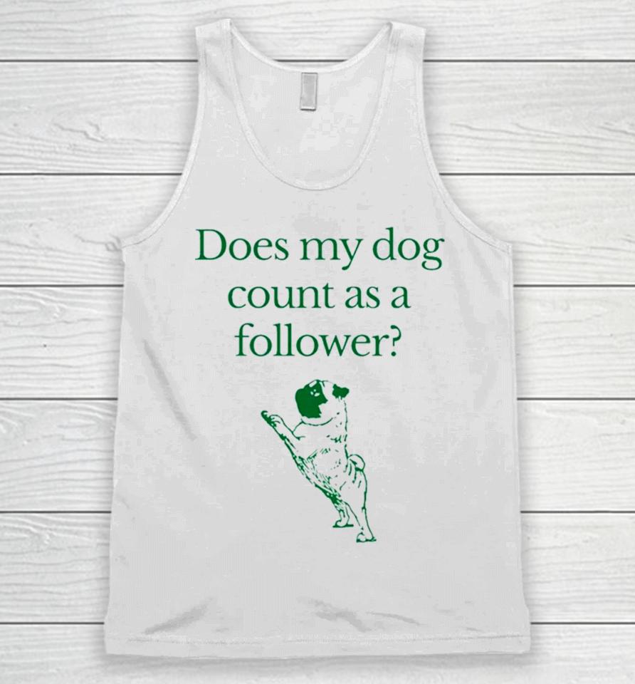 Influencers In The Wild Merch Does My Dog Count A Follower Unisex Tank Top
