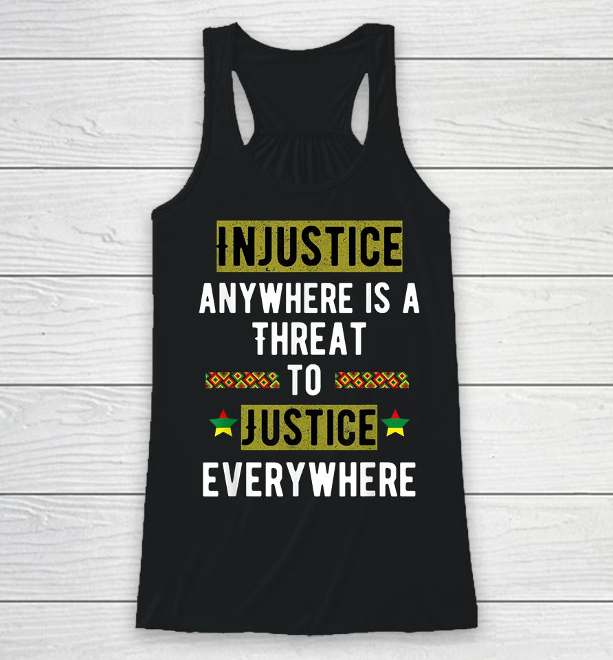 Injustice Anywhere Is A Threat To Justice Everywhere Mlk Racerback Tank