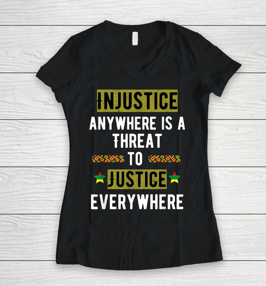 Injustice Anywhere Is A Threat To Justice Everywhere Mlk Women V-Neck T-Shirt
