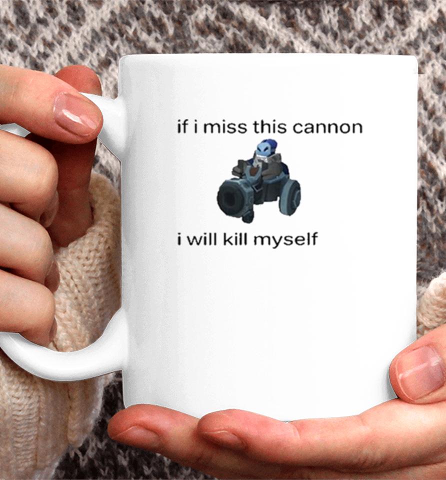 Innawaifu If I Miss This Cannon I Will Kill Myself Coffee Mug