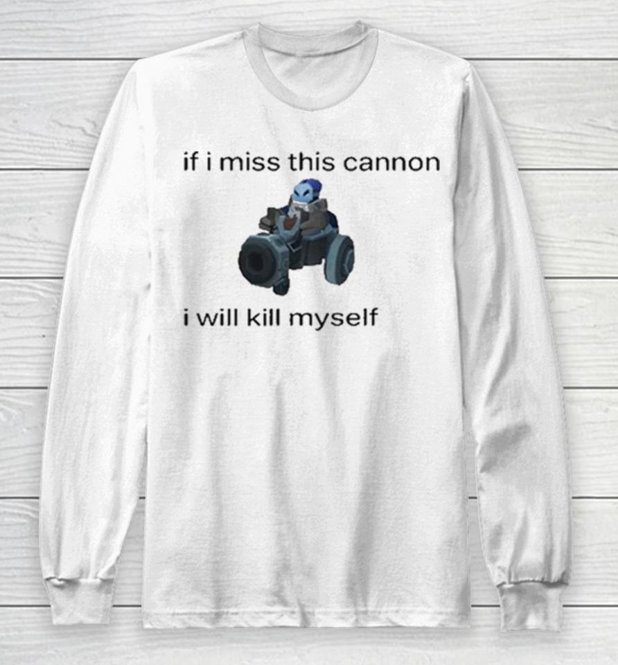 Innawaifu If I Miss This Cannon I Will Kill Myself Long Sleeve T-Shirt