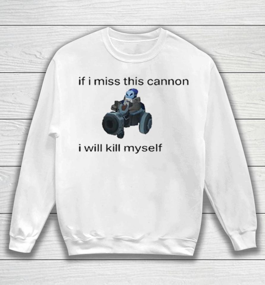 Innawaifu If I Miss This Cannon I Will Kill Myself Sweatshirt