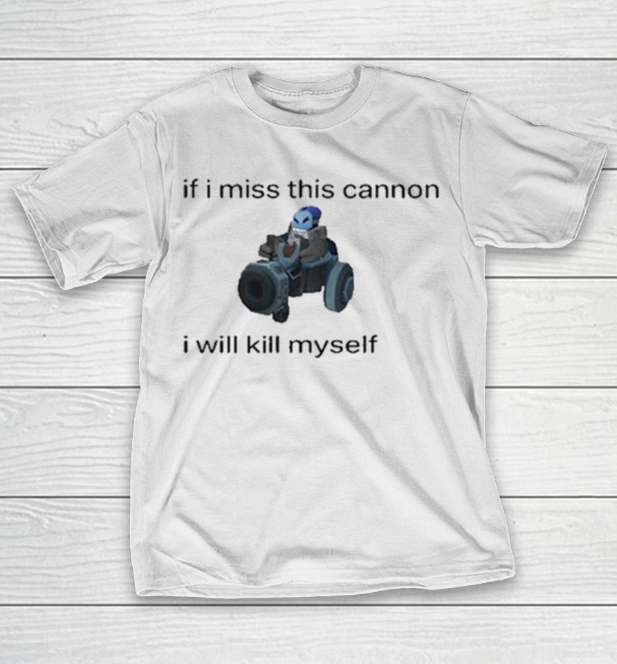 Innawaifu If I Miss This Cannon I Will Kill Myself T-Shirt