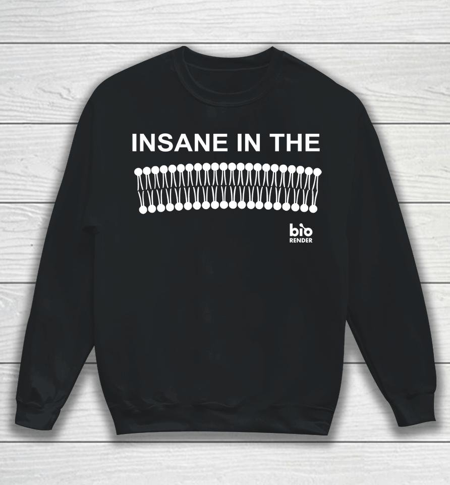 Insane In The Bio Render Sweatshirt