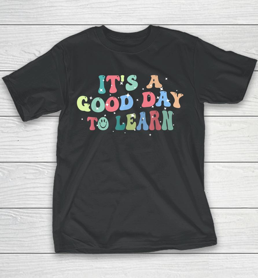 Inspirational Teacher It's A Good Day To Learn Back To School Youth T-Shirt
