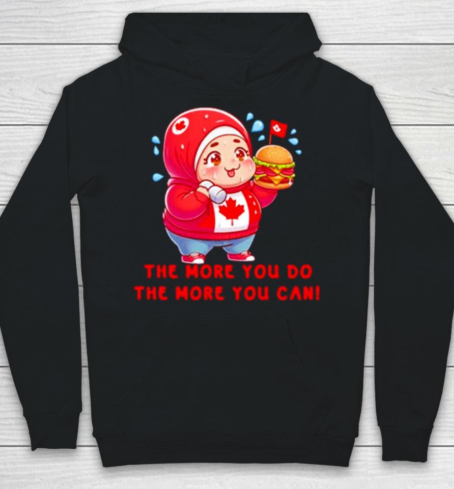 Inspirational The More You Do The More You Can Hoodie
